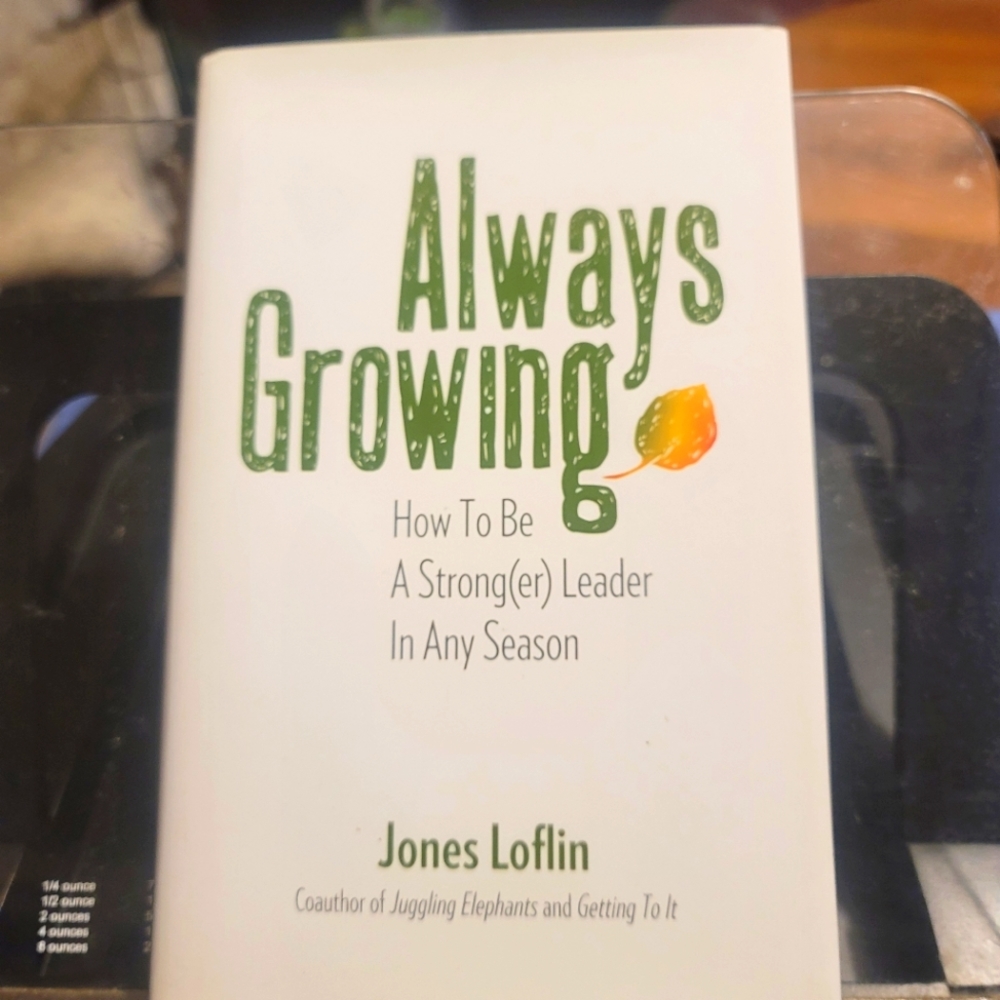 Always Growing: How To Be A Strong(er) Leader In Any Season Hardcover